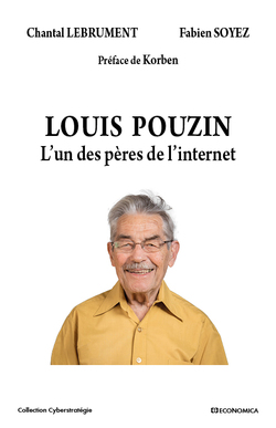 Livre Louis Pouzin - L’un des pères de l’internet LEBRUMENT Chantal, SOYEZ Fabien Cyberstratégie